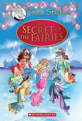 Thea Stilton : THE SECRET OF THE FAIRIES