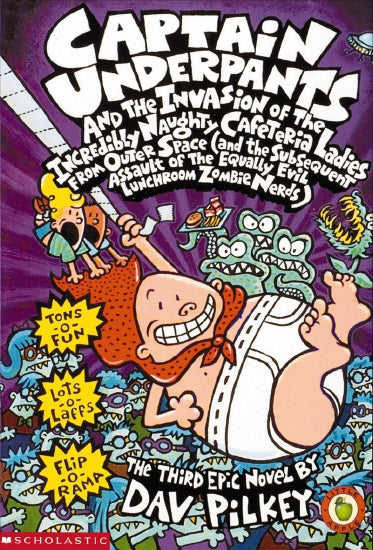 Captain Underpants and the Invasion of the Incredibly Naughty Cafeteria Ladies from Outer Space (and the Subsequent Assault of the Equally Evil Lunchroom Zombie Nerds)