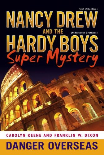 Danger Overseas (Nancy Drew: Girl Detective and Hardy Boys: Undercover Brothers Super Mystery