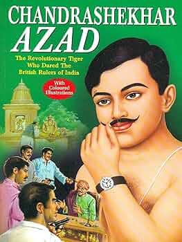 Chandrashekhar Azad: The Revolutionary Tiger Who Dared the British Rulers of India