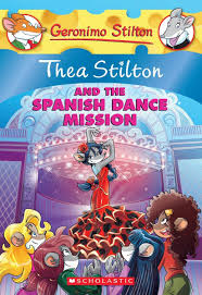 Geronimo Stilton : Thea stilton and the Spanish dance mission