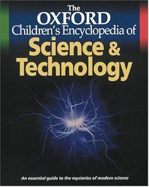 The Oxford Children's Encyclopedia of Science and Technology