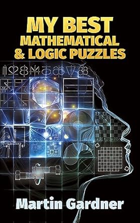 My Best Mathematical And Logic Puzzles