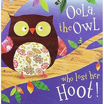 Oola, the Owl Who Lost Her Hoot!