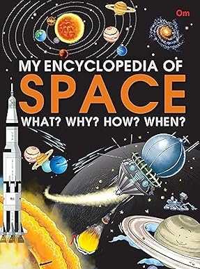 My Encyclopedia of Space - What? Why? How? When?