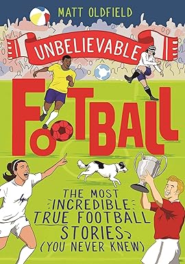 The Most Incredible True Football Stories